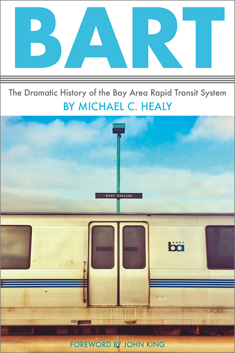 BART: The Dramatic History of the Bay Area Rapid Transit System