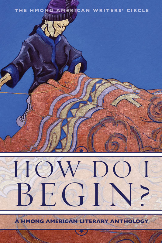 How Do I Begin?: A Hmong American Literary Anthology
