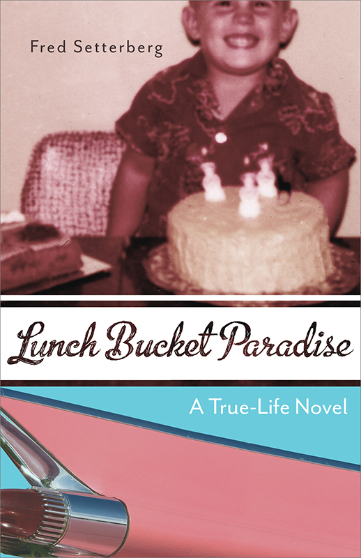 Lunch Bucket Paradise: A True-Life Novel