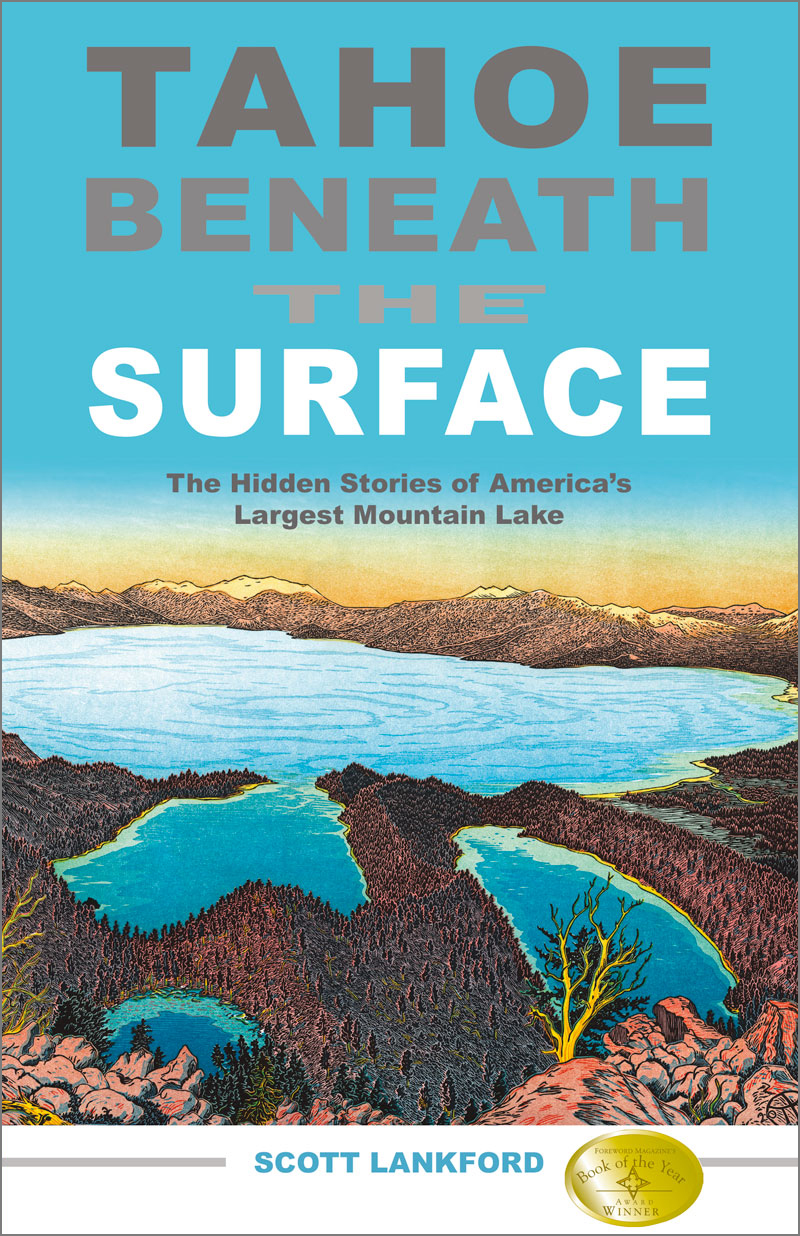 Tahoe beneath the Surface: The Hidden Stories of America’s Largest Mountain Lake