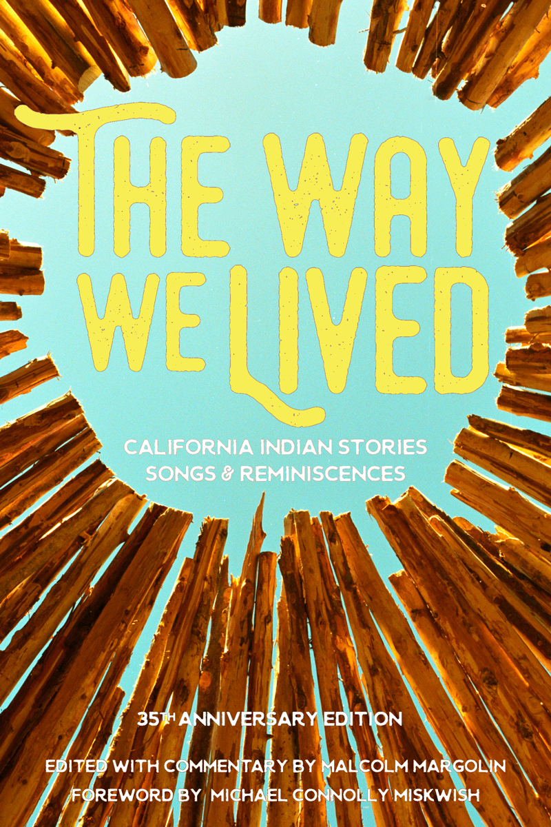 The Way We Lived: California Indian Stories, Songs, and Reminiscences