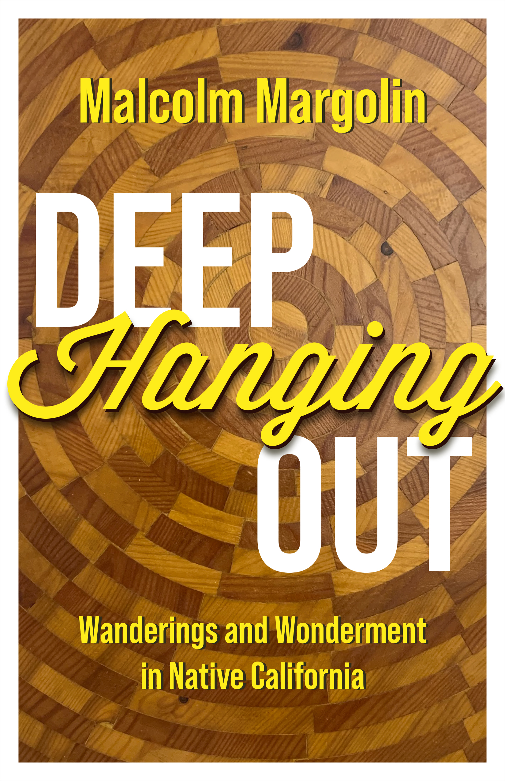 Deep Hanging Out: Wanderings and Wonderment in Native California