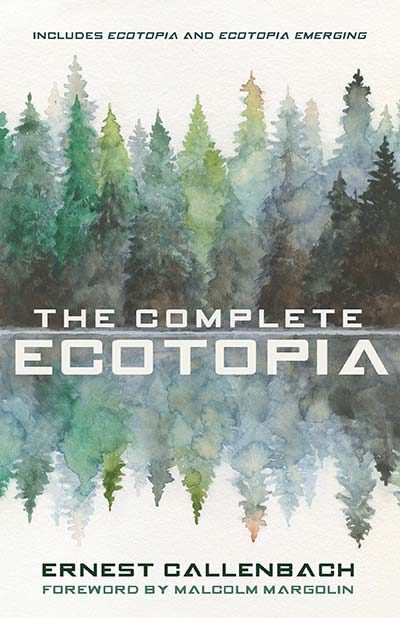 The Complete Ecotopia - Ernest Callenbach