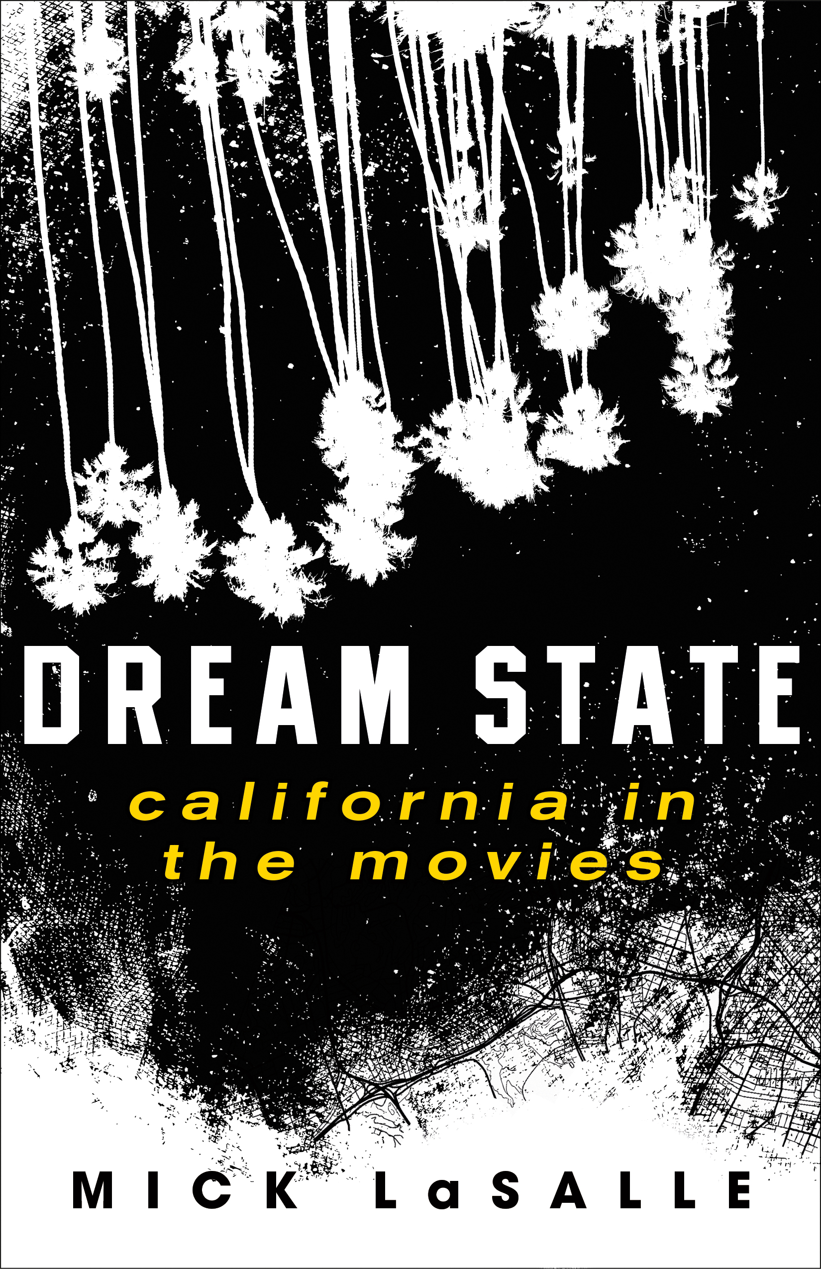 Dream State: California in the Movies by Mick LaSalle