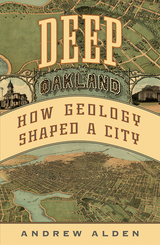 Deep Oakland: How Geology Shaped a City