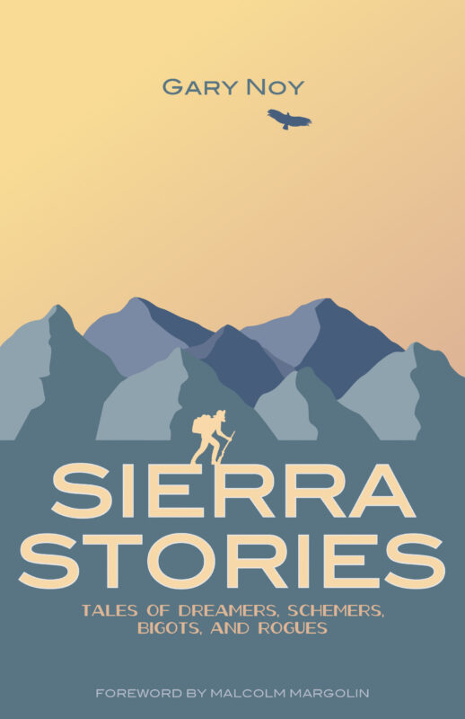 Sierra Stories: Tales of Dreamers, Schemers, Bigots and Rogues