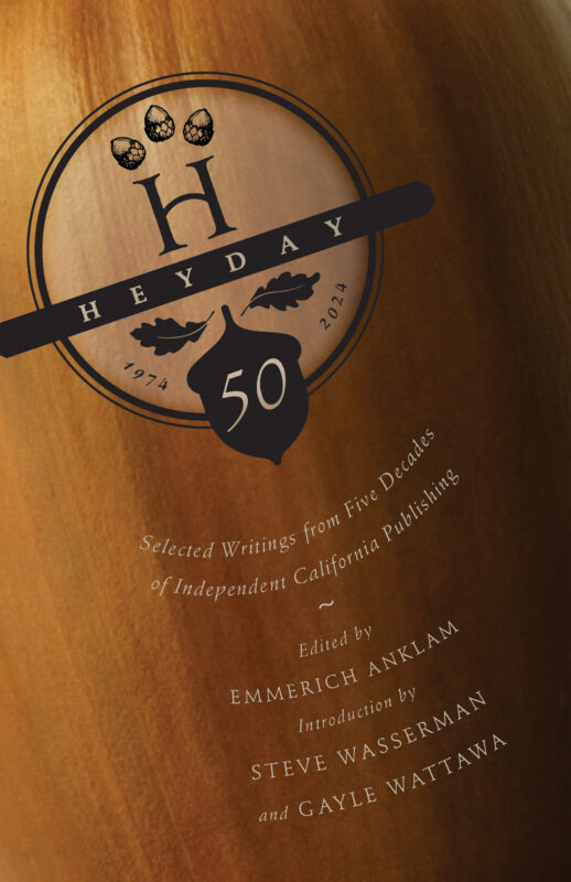 Heyday at Fifty: Selected Writings from Five Decades of Independent California Publishing