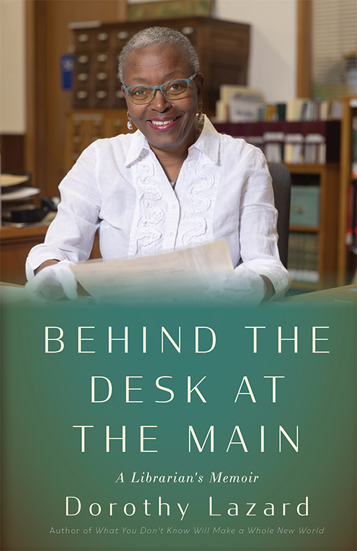 Behind the Desk at the Main: A Librarian’s Memoir